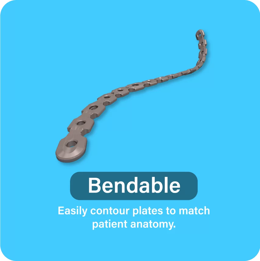 Bendable: Easily contour plates to match patient anatomy.